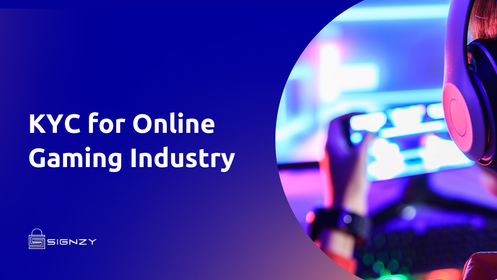 KYC verification & Electronic Identity Processes in Online Gaming Industry - Signzy